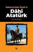 Sakaryadan Izmire Dahi Atatürk - Güler, Ali