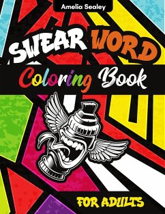 Sweary Motivational Quotes: Adult Coloring Book With Inspirational Swear Word For Stress Relief And Relaxation - Sealey, Amelia