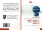 COMMUNIQUER EN PUBLIC : L¿ART DE PARLER, DE CONVAINCRE ET DE PERSUADER