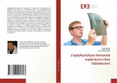 L'epiphysiolyse femorale supérieure chez l'adolescent