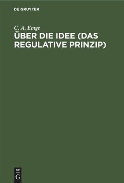 Über die Idee (Das regulative Prinzip) - Emge, C. A.