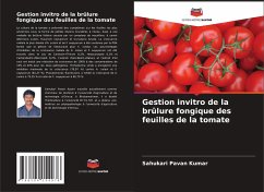 Gestion invitro de la brûlure fongique des feuilles de la tomate - Kumar, Sahukari Pavan