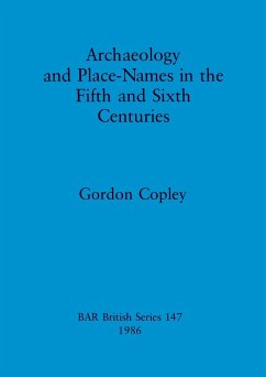 Archaeology and Place-Names in the Fifth and Sixth Centuries - Copley, Gordon