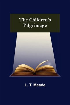 The Children's Pilgrimage - T. Meade, L.