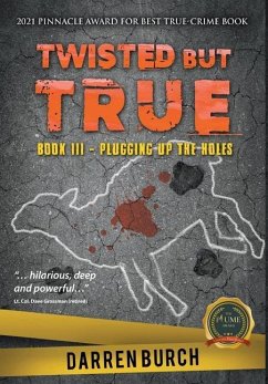 Twisted But True: Book III - Plugging Up The Holes - Burch, Darren