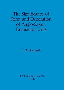 The Significance of Form and Decoration of Anglo-Saxon Cremation Urns - Richards, J. D.