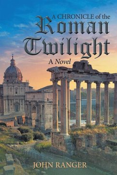 A Chronicle of the Roman Twilight - Ranger, John