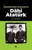 Istanbuldan Erzuruma Dahi Atatürk - Güler, Ali