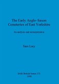 The Early Anglo-Saxon Cemeteries of East Yorkshire