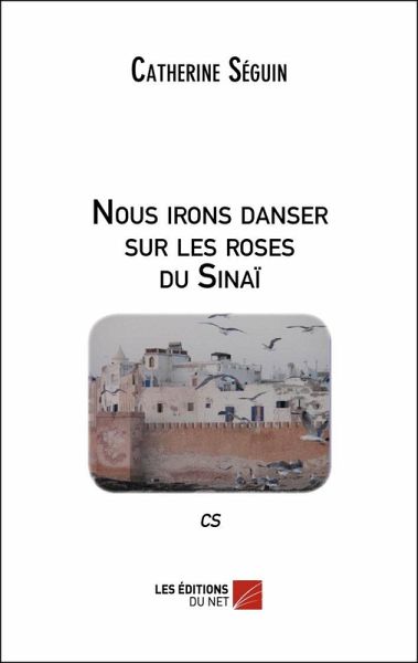 Nous irons danser sur les roses du Sinai (eBook, ePUB) Nous irons danser sur les roses du Sinai (eBook, ePUB)