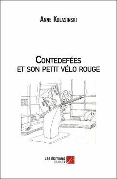 Contedefees et son petit velo rouge (eBook, ePUB) - Anne Kolasinski, Kolasinski