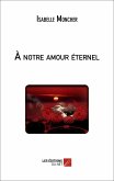 A notre amour eternel (eBook, ePUB)