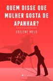 Quem disse que mulher gosta de apanhar? (eBook, ePUB)