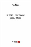 Le petit livre blanc, bleu, rouge (eBook, ePUB)