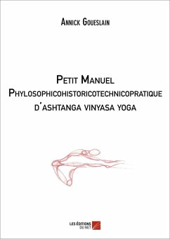 Cover Petit manuel phylosophicohistoricotechnicopratique d'ashtanga vinyasa yoga (eBook, ePUB)