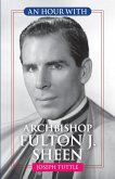 An Hour With Archbishop Fulton J. Sheen (eBook, ePUB)