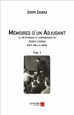 Memoires d'un Adjudant, la vie etrange et surprenante de Joseph Ligneau ecrit par lui meme (eBook, ePUB)