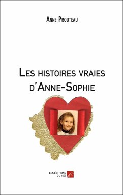 Les histoires vraies d'Anne-Sophie (eBook, ePUB) - Anne Prouteau, Prouteau