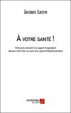 A votre sante ! (eBook, ePUB) A votre sante ! (eBook, ePUB)
