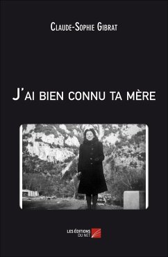 J'ai bien connu ta mere (eBook, ePUB) - Claude-Sophie Gibrat, Gibrat