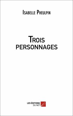 Trois personnages (eBook, ePUB) - Isabelle Pheulpin, Pheulpin