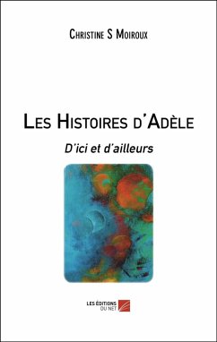 Les Histoires d'Adele (eBook, ePUB) - Christine S Moiroux, Moiroux