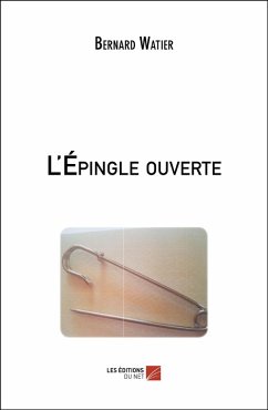 L'Epingle ouverte (eBook, ePUB) - Bernard Watier, Watier