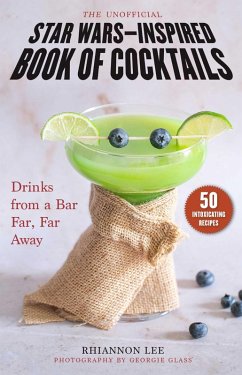 The Unofficial Star Wars-Inspired Book of Cocktails (eBook, ePUB) - Lee, Rhiannon