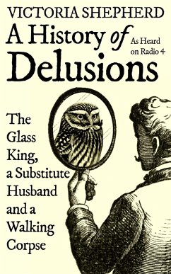 A History of Delusions (eBook, ePUB) - Shepherd, Victoria