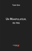 Un Manipulateur, ou pas (eBook, ePUB)