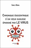 Chronique egocentrique d'un vieux gugusse epargne par LE VIRUS (eBook, ePUB)