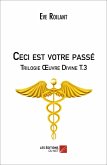 Ceci est votre passe - Trilogie A uvre Divine T.3 (eBook, ePUB)
