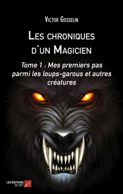 Les chroniques d'un Magicien (eBook, ePUB) - Victor Gosselin, Gosselin