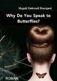 Why Do You Speak to Butterflies? (eBook, ePUB) Why Do You Speak to Butterflies? (eBook, ePUB)