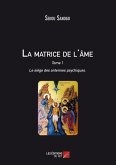 La matrice de l'ame : Le siege des antennes psychiques (eBook, ePUB) La matrice de l'ame : Le siege des antennes psychiques (eBook, ePUB)