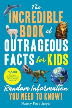 The Incredible Book of Outrageous Facts for Kids (eBook, ePUB) - Furstinger, Nancy