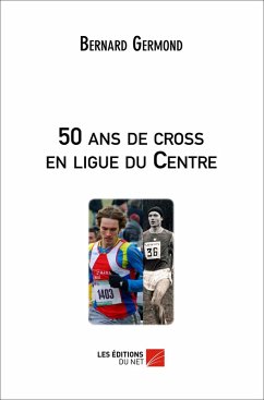 50 ans de cross en ligue du Centre (eBook, ePUB) - Bernard Germond, Germond