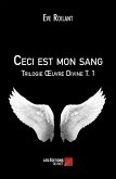 Ceci est mon sang - Trilogie A uvre Divine T. 1 (eBook, ePUB)
