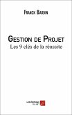 Gestion de Projet - Les 9 cles de la reussite (eBook, ePUB) Gestion de Projet - Les 9 cles de la reussite (eBook, ePUB)