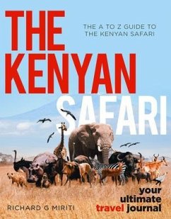 The A to Z Guide to the Kenyan Safari: The Kenyan Safari (eBook, ePUB) - Miriti, Richard