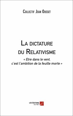 La dictature du Relativisme (eBook, ePUB) - Collectif Jean Ousset, Collectif Jean Ousset
