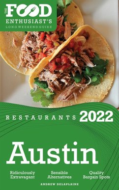 2022 Austin Restaurants - The Food Enthusiast's Long Weekend Guide (eBook, ePUB) - Delaplaine, Andrew