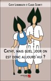 Cathy, mais quel jour on est donc aujourd'hui ? (eBook, ePUB)