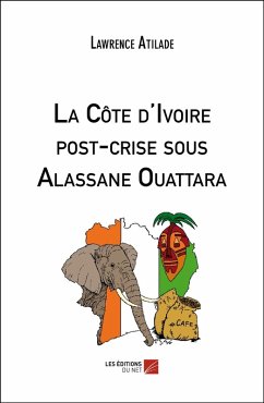 Cover La Cote d'Ivoire post-crise sous Alassane Ouattara (eBook, ePUB)