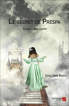 Le secret de Prespa (eBook, ePUB) - Leticia Joguin-Rouxelle, Joguin-Rouxelle