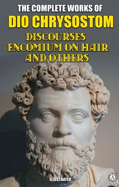 Cover The Complete Works of Dio Chrysostom. Illustrated (eBook, ePUB)