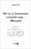 Wie ich zu Schnarchen aufgehort habe... (Methode) (eBook, ePUB)