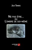Ne pas etre... ou L'ombre de soi-meme (eBook, ePUB)
