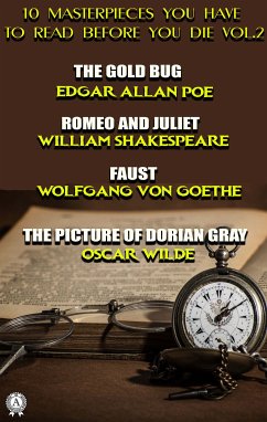 10 Masterpieces You Have to Read Before You Die, Vol. 2 (eBook, ePUB) - Poe, Edgar Allan; Shakespeare, William; Von Goethe, Wolfgang; Twain, Mark; Tolstoy, Leo; Doyle, Arthur Conan; James, Henry; de Saint-Exupery, Antoine; Wilde, Oscar; Chopin, Kate