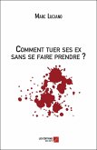 Comment tuer ses ex sans se faire prendre ? (eBook, ePUB)